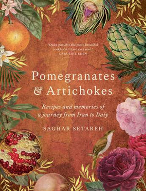 Pomegranates & Artichokes: Recipes and Memories of a Journey from Iran to Italy
