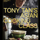 Tony Tan's Asian Cooking Class