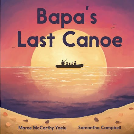 Bapa's Last Canoe