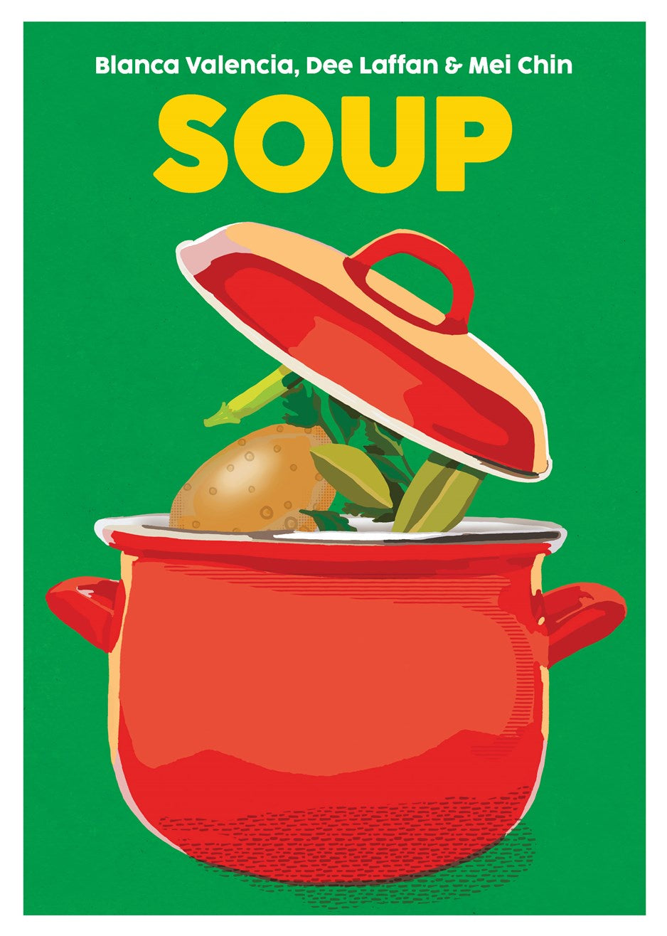 Soup: Recipes to Comfort, Soothe and Savour