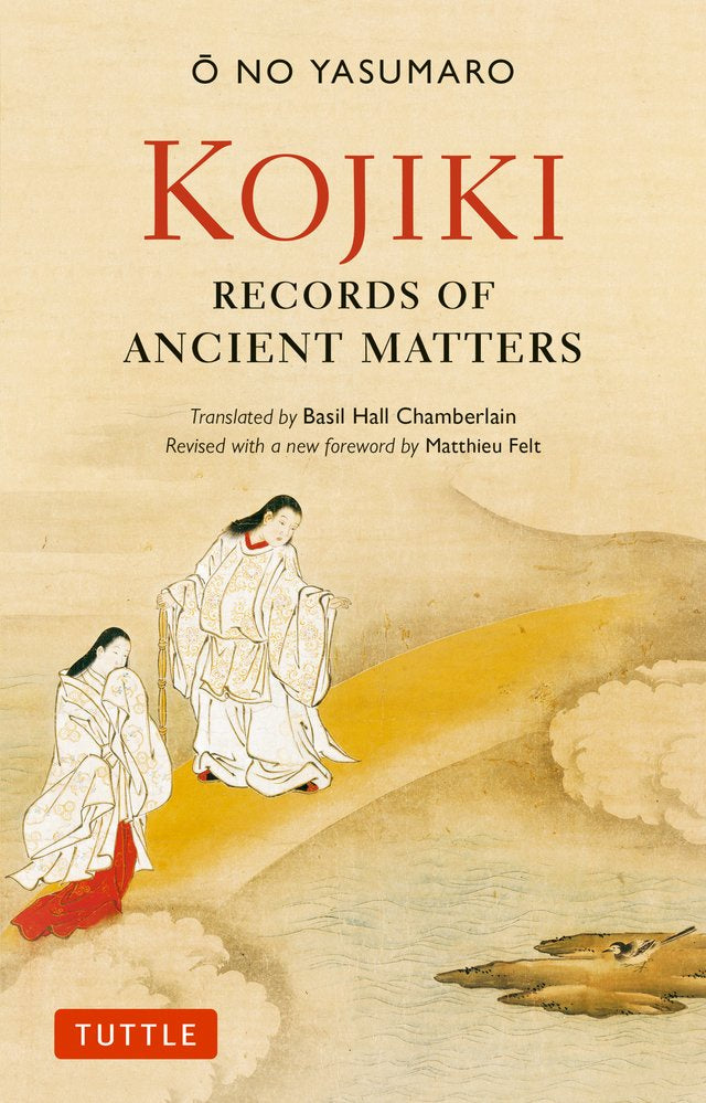 Kojiki: Fully Revised Edition - Records of Ancient Matters