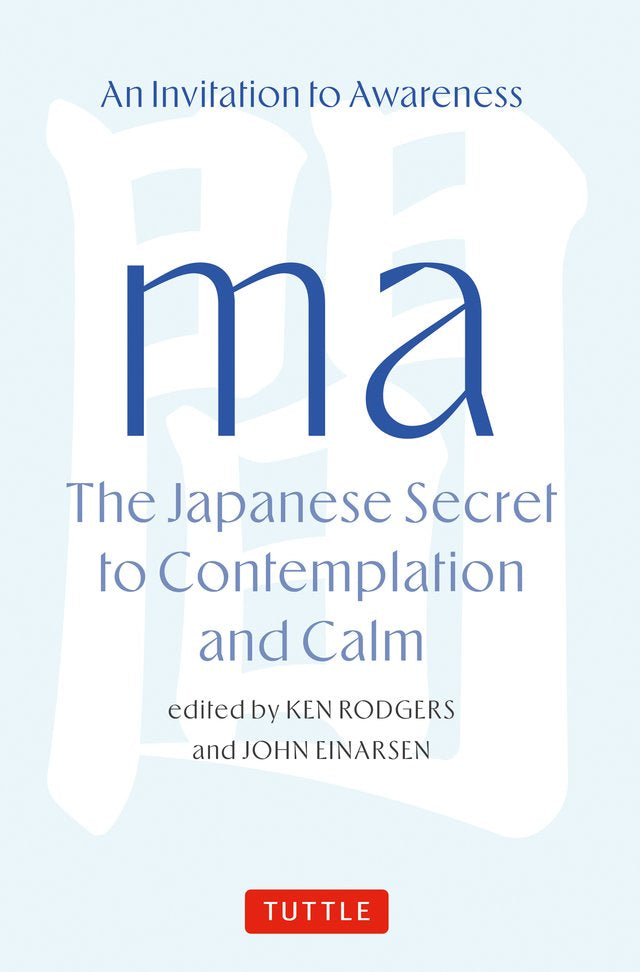 Ma: The Japanese Secret to Contemplation and Calm