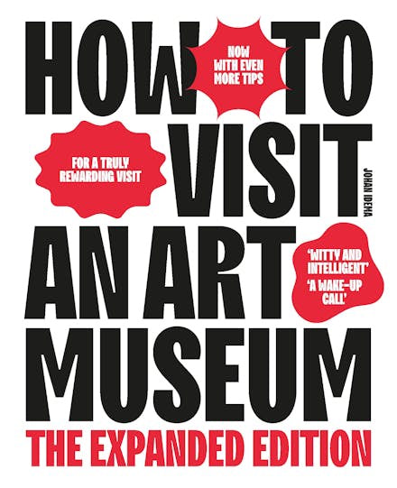 How to Visit an Art Museum: The Expanded Edition