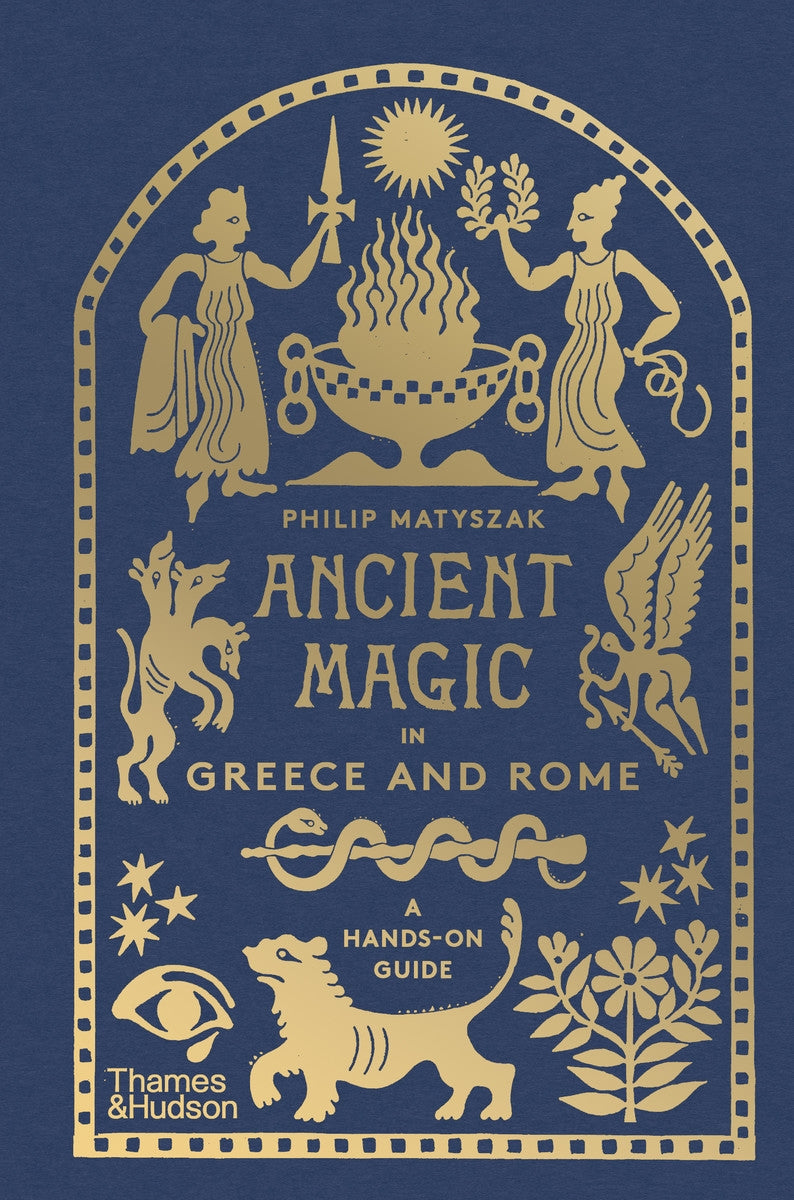 Ancient Magic: A Practitioner’s Guide to the Supernatural in Greece and Rome