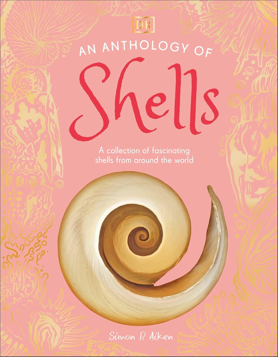Anthology of Shells: A Collection of Fascinating Shells from Around the World