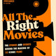 All The Right Movies: The Stories and Secrets Behind the Making of 25 Iconic Films