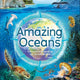 Amazing Oceans: The Surprising World of Our Incredible Seas