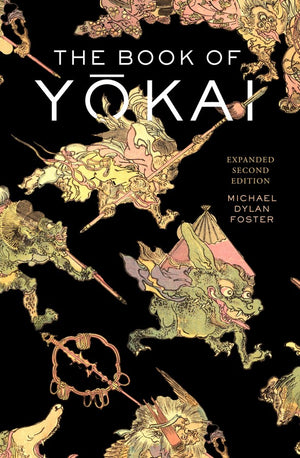 Book of Yokai: Mysterious Creatures of Japanese Folklore (2nd Edition)