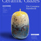Ceramic Glazes: The Complete Handbook