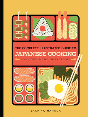 Complete Illustrated Guide to Japanese Cooking: Techniques, Ingredients & Recipes