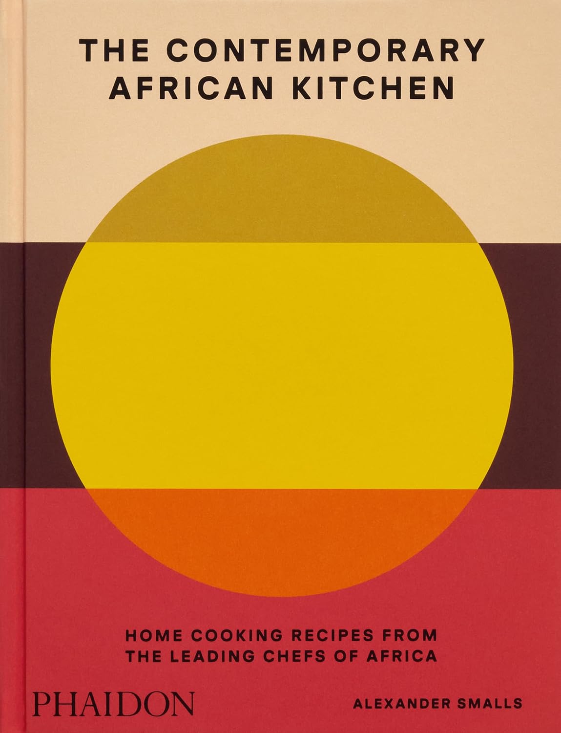 Contemporary African Kitchen: Home Cooking Recipes from the Leading Chefs of Africa