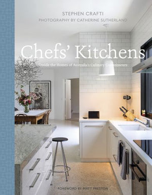 Chef's Kitchens: Inside the Homes of Australia's Culinary Connoisseurs