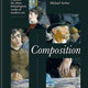 Composition: Uncover the Ideas Behind Great Works of Modern Art