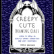 Creepy Cute Drawing Class