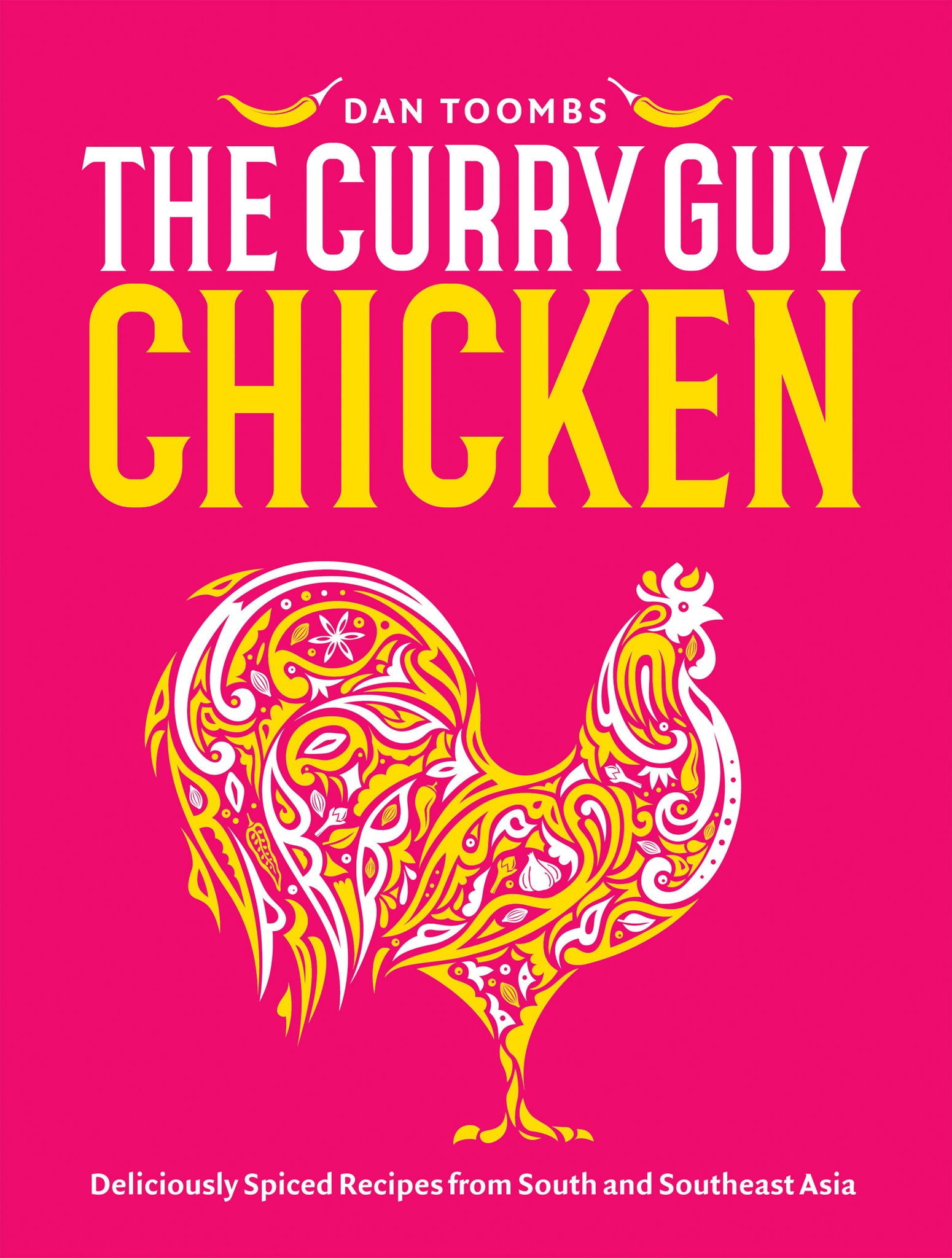 Curry Guy Chicken: Deliciously Spiced Recipes From South And Southeast Asia