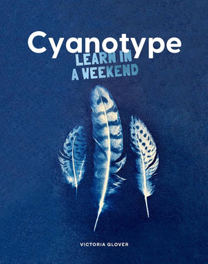 Cyanotype Learn in a Weekend