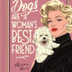 Dogs are a Woman’s Best Friend: The Canine Companions of the World’s Great Women