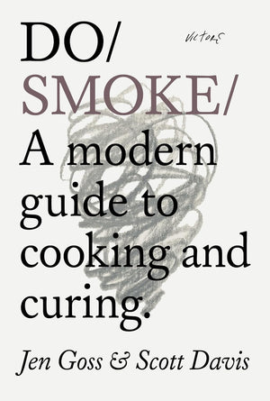 Do Smoke: A Modern Guide to Cooking and Curing