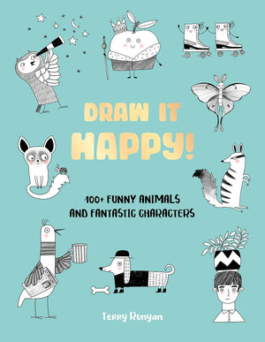 Draw It Happy! 100+ Funny Animals and Fantastic Characters