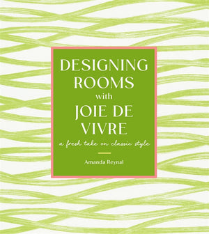Designing Rooms With Joie De Vivre