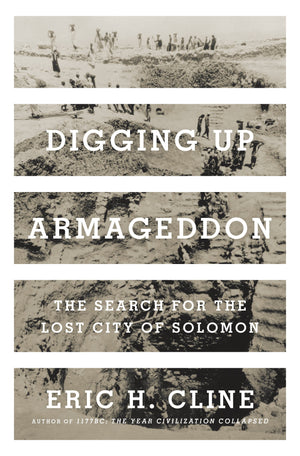 Digging Up Armageddon: The Search for the Lost City of Solomon