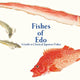 Fishes of Edo: A Guide to Classical Japanese Fishes