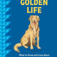 Golden Life: What to Know and Love about the Golden Retriever