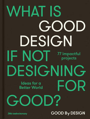 Good by Design: Ideas for a Better World