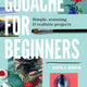 Gouache for Beginners