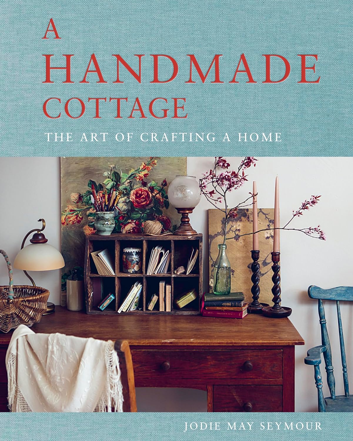 Handmade Cottage: The Art of Crafting a Home