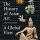 History of Asian Art: A Global View