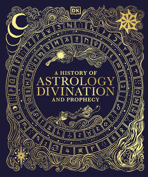History of Astrology Divination and Prophecy