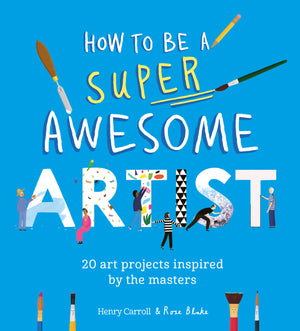 How to be a Super Awesome Artist