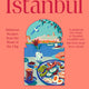 Istanbul: Delicious Recipes from the Heart of the City