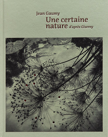 Jean Gaumy: A Certain Nature, After Giverny