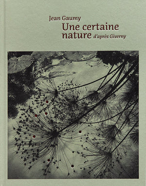 Jean Gaumy: A Certain Nature, After Giverny