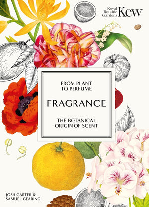 Kew Fragrance: From Plant to Perfume, The Botanical Origins of Scent