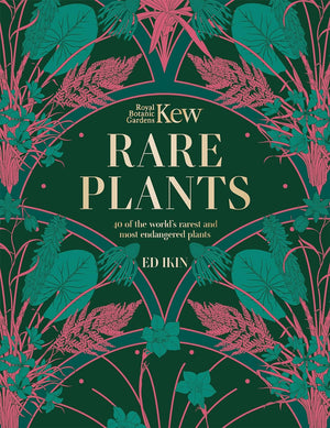 Kew - Rare Plants: The World's Unusual and Endangered Plants