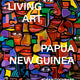 Living Art: Papua New Guinea