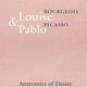 Louise Bourgeois & Pablo Picasso: Anatomies of Desire