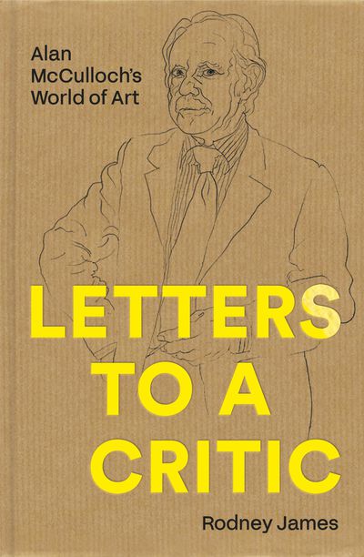 Letters to a Critic Alan McCulloch’s World of Art