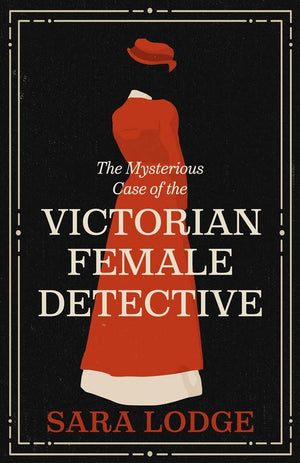 Mysterious Case of the Victorian Female Detective