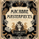 Macabre Masterpieces