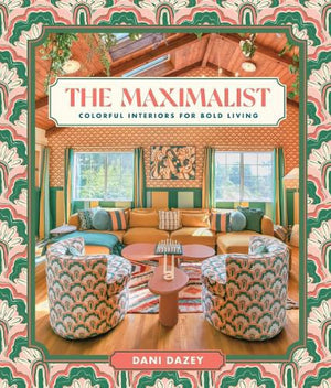 Maximalist: Colourful Interiors for Bold Living
