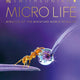 Micro Life: Miracles of the Miniature World Revealed