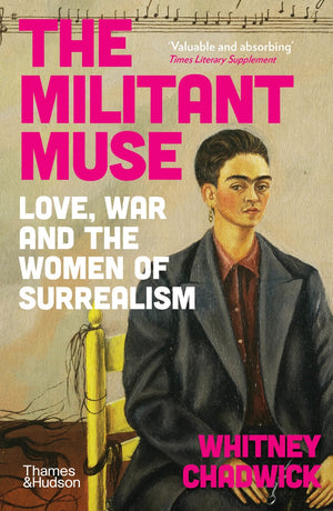 Militant Muse: Love War and the Women of Surrealism