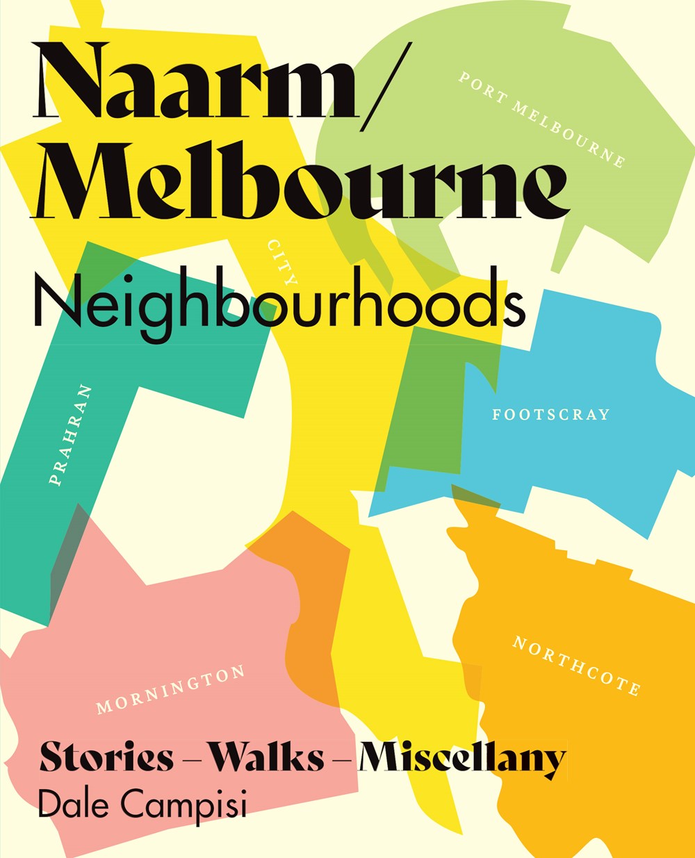 Naarm/Melbourne Neighbourhoods: Stories, Walks and Miscellany