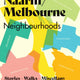 Naarm/Melbourne Neighbourhoods: Stories, Walks and Miscellany