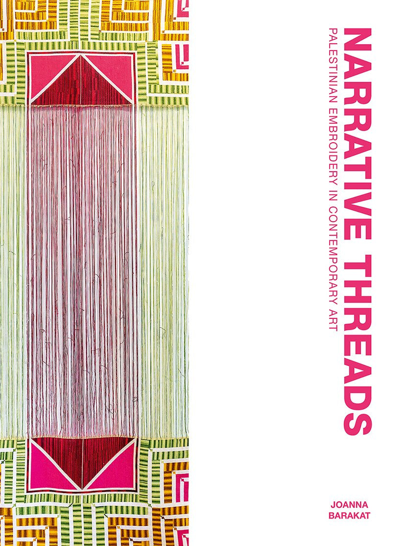 Narrative Threads: Palestinian Embroidery in Contemporary Art
