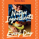 Native Ingredients Everyday